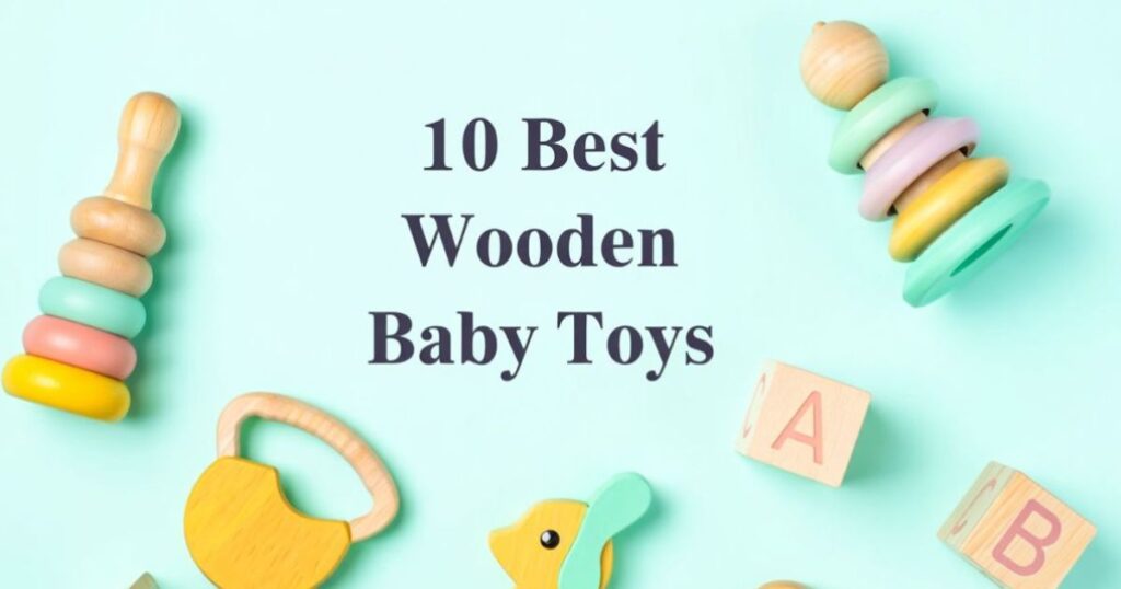 10 Best Wooden Baby Toys