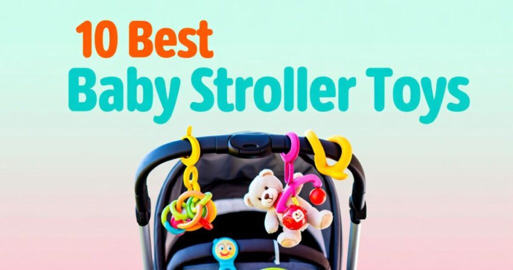10 Best Baby Stroller Toy