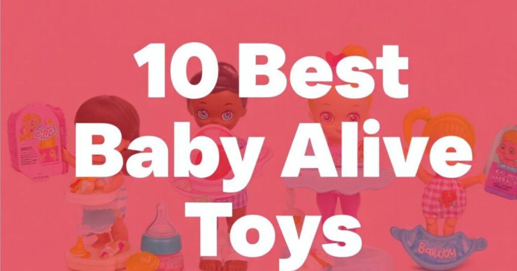 10 Best Baby Alive Toys
