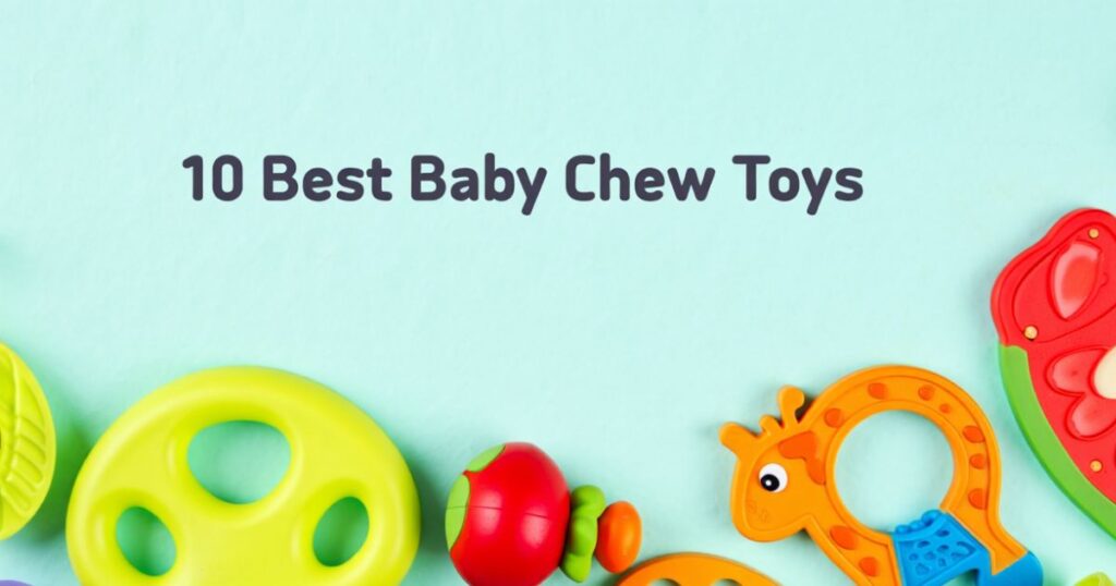 10 Best Baby Chew Toys