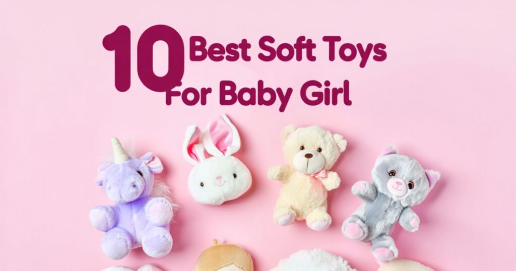 10 Best Soft Toys For Baby Girl